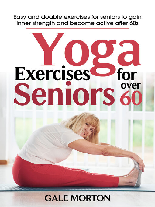 Title details for Yoga Exercises for Seniors Over 60 by Gale Morton - Available